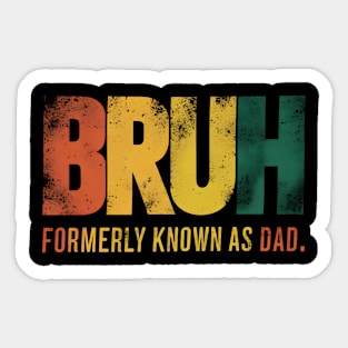 Bruh Formerly Known As Dad Funny Fathers Day Sticker